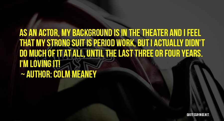 Colm Meaney Quotes 1551277