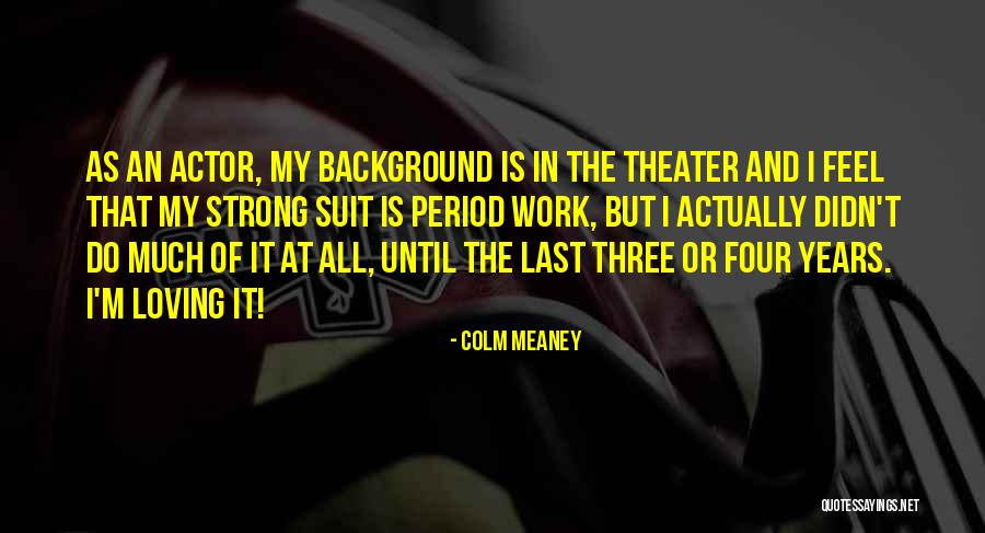 Colm Meaney Quotes 1551277