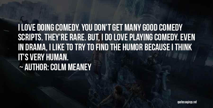 Colm Meaney Quotes 1746832