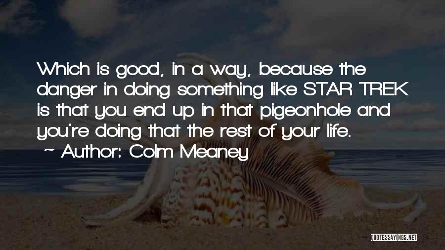 Colm Meaney Quotes 852242