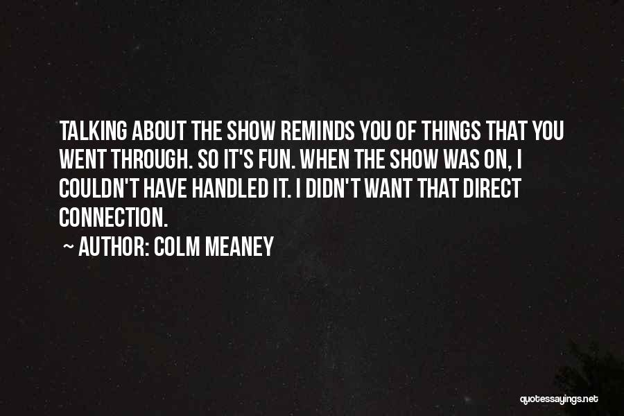 Colm Meaney Quotes 944326