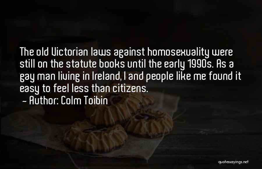 Colm O'connell Quotes By Colm Toibin