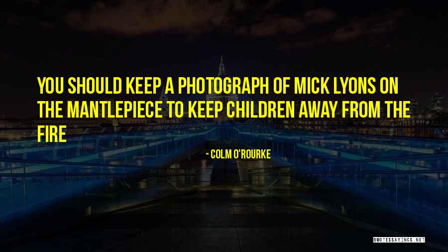 Colm O'Rourke Quotes 1800268 Colm O'Rourke Quotes 1800268