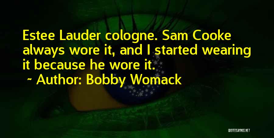 Cologne Quotes By Bobby Womack
