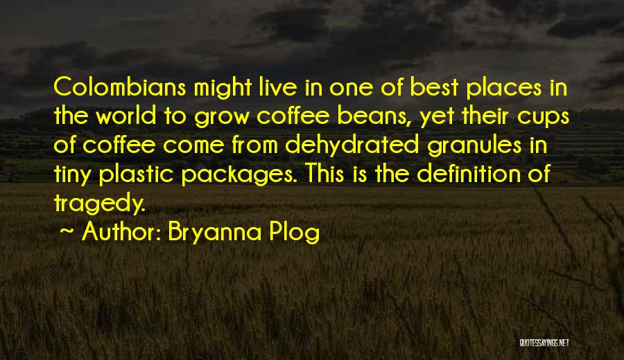 Colombia Quotes By Bryanna Plog