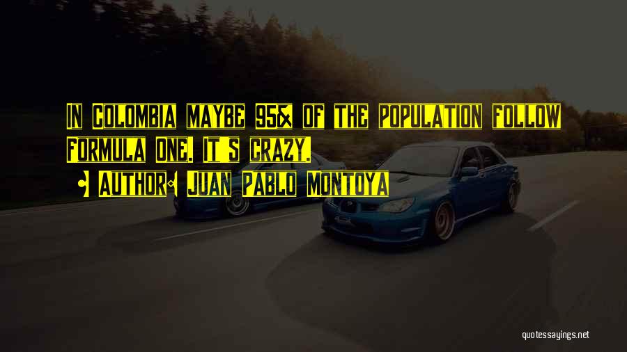 Colombia Quotes By Juan Pablo Montoya