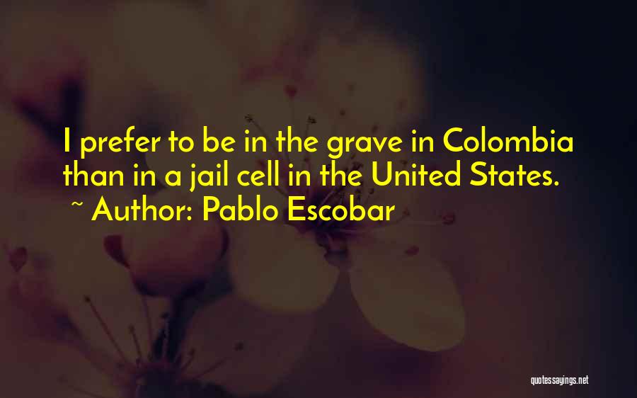 Colombia Quotes By Pablo Escobar