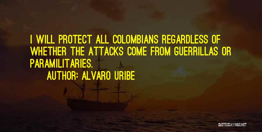 Colombians Quotes By Alvaro Uribe