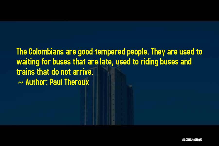 Colombians Quotes By Paul Theroux