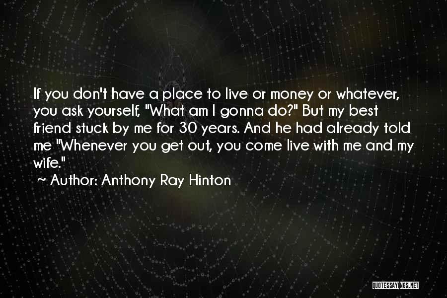 Colonel Potter Quotes By Anthony Ray Hinton