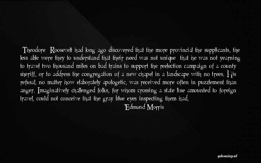 Colonel Roosevelt Quotes By Edmund Morris Colonel Roosevelt Quotes By Edmund Morris