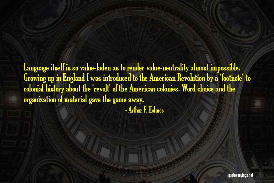 Colonial American Quotes By Arthur F. Holmes Colonial American Quotes By Arthur F. Holmes