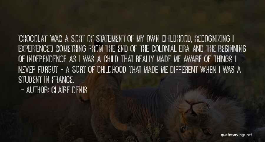 Colonial Era Quotes By Claire Denis