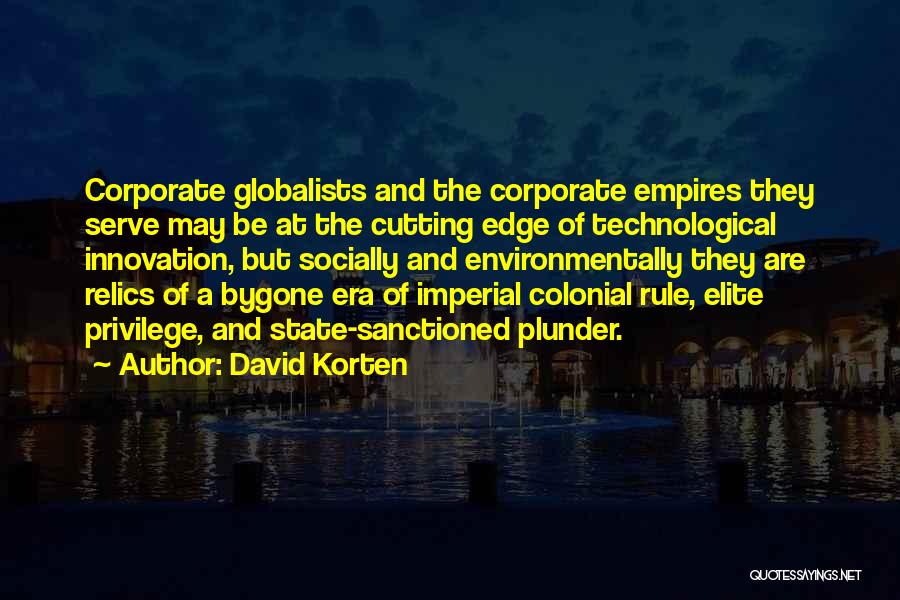 Colonial Era Quotes By David Korten
