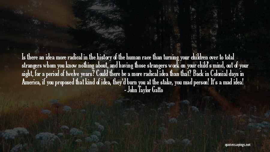 Colonial Period Quotes By John Taylor Gatto