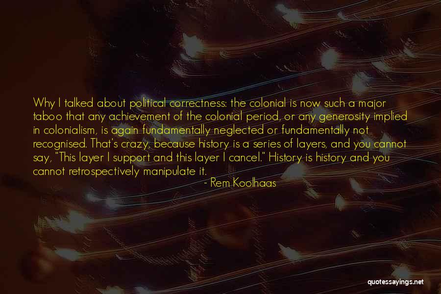 Colonial Period Quotes By Rem Koolhaas