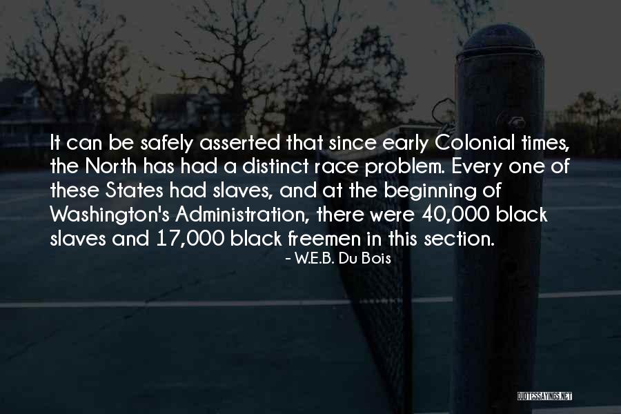 Colonial Times Quotes By W.E.B. Du Bois Colonial Times Quotes By W.E.B. Du Bois