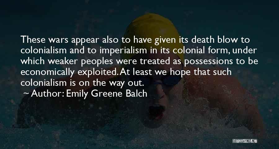Colonialism And Imperialism Quotes By Emily Greene Balch