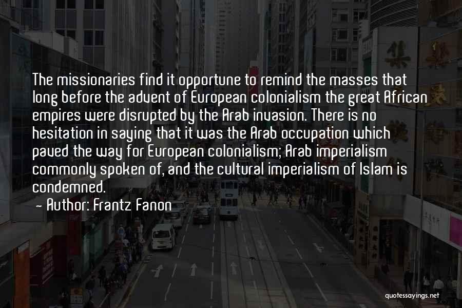 Colonialism And Imperialism Quotes By Frantz Fanon