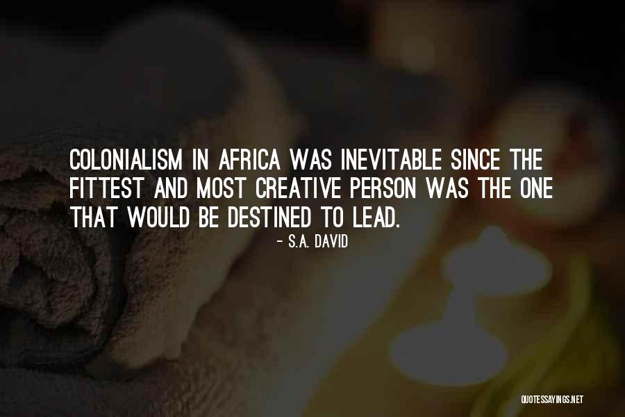 Colonialism In Africa Quotes By S.A. David Colonialism In Africa Quotes By S.A. David