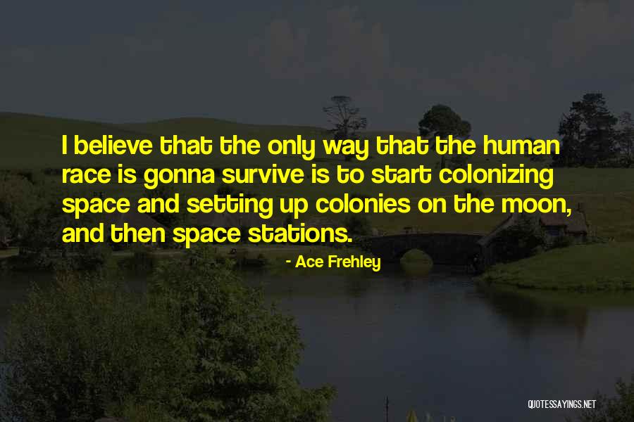 Colonies Quotes By Ace Frehley