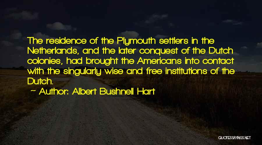 Colonies Quotes By Albert Bushnell Hart