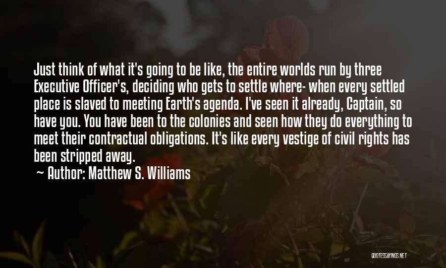 Colonies Quotes By Matthew S. Williams