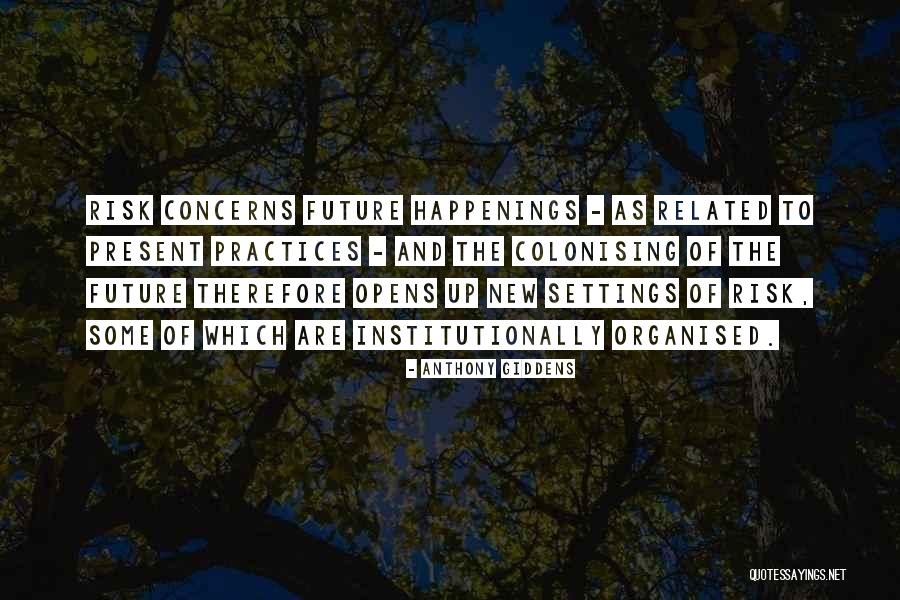 Colonising Quotes By Anthony Giddens Colonising Quotes By Anthony Giddens
