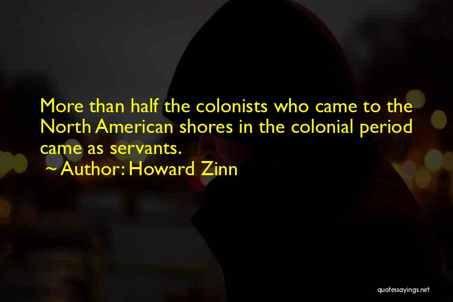 Colonists Quotes By Howard Zinn