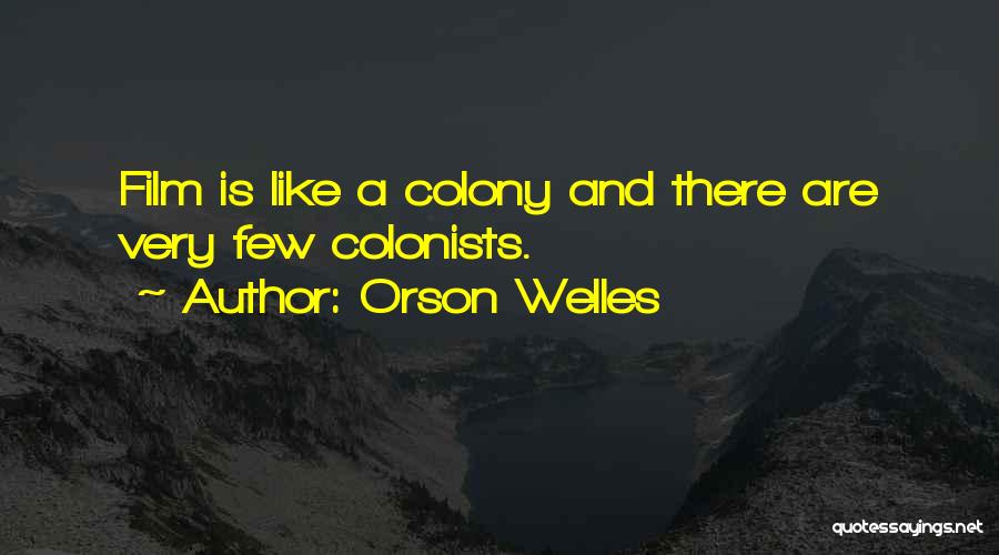 Colonists Quotes By Orson Welles