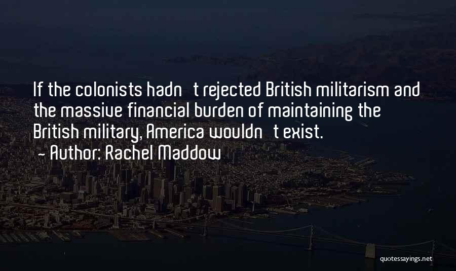 Colonists Quotes By Rachel Maddow