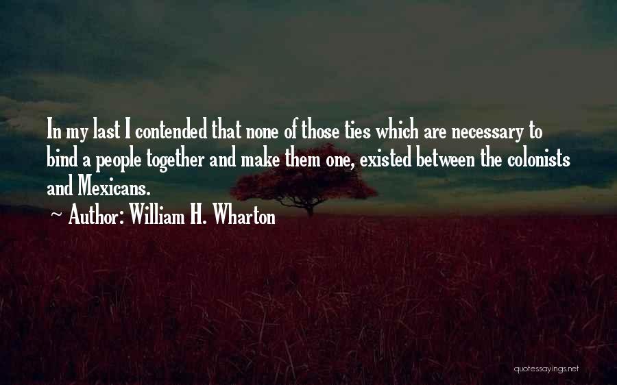 Colonists Quotes By William H. Wharton