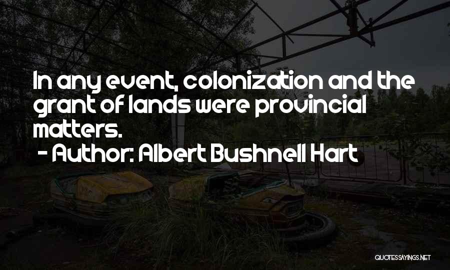 Colonization Quotes By Albert Bushnell Hart