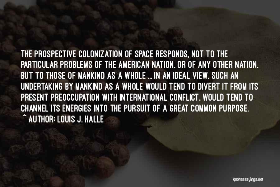 Colonization Quotes By Louis J. Halle