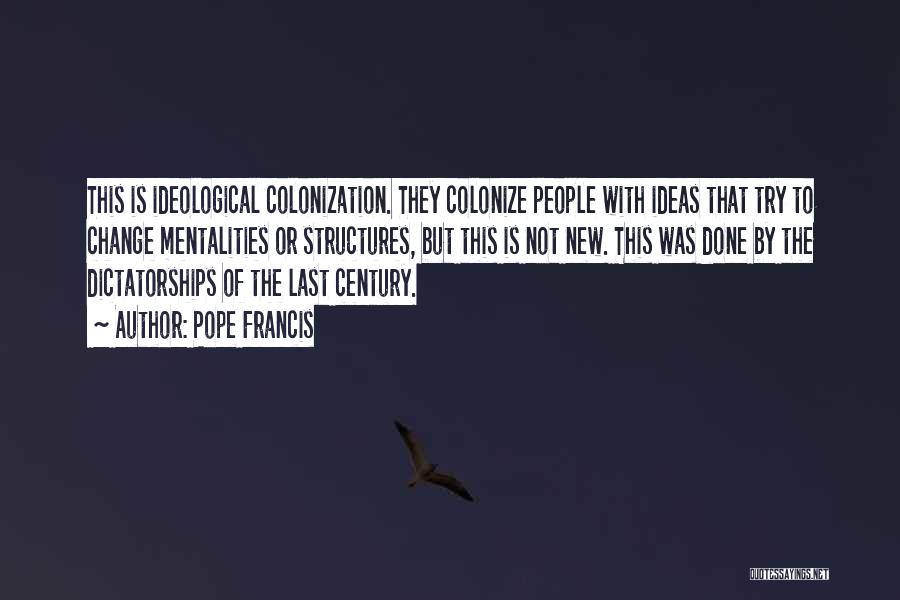 Colonization Quotes By Pope Francis