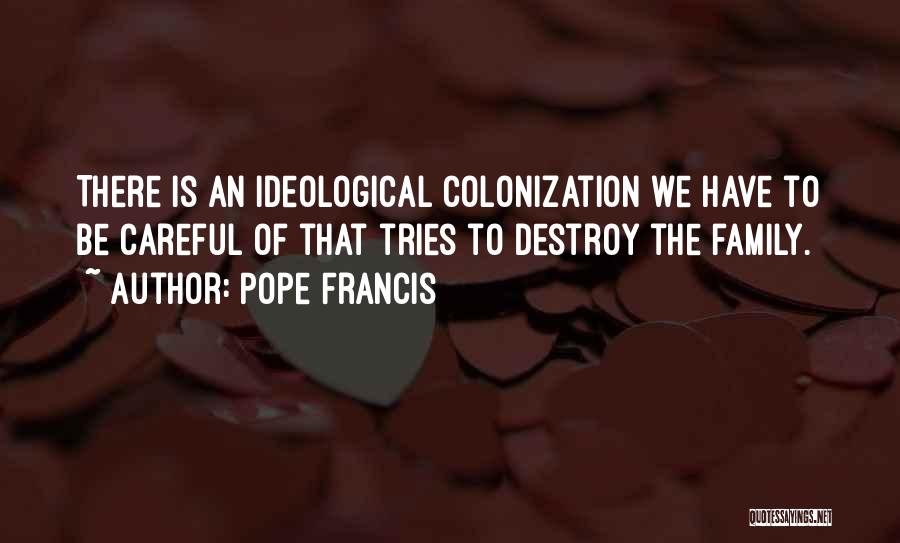 Colonization Quotes By Pope Francis