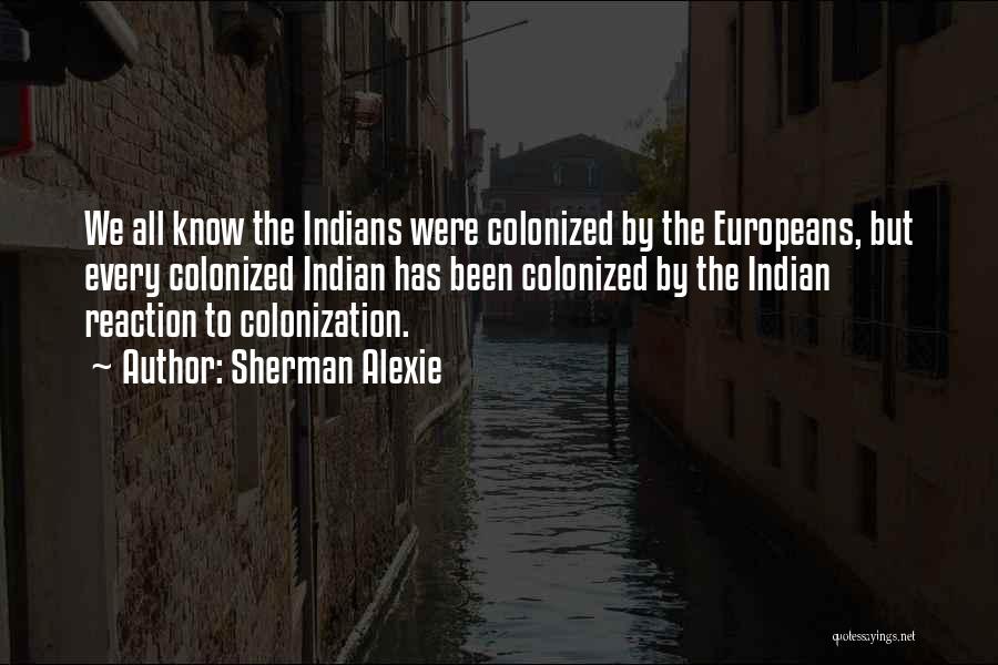 Colonization Quotes By Sherman Alexie