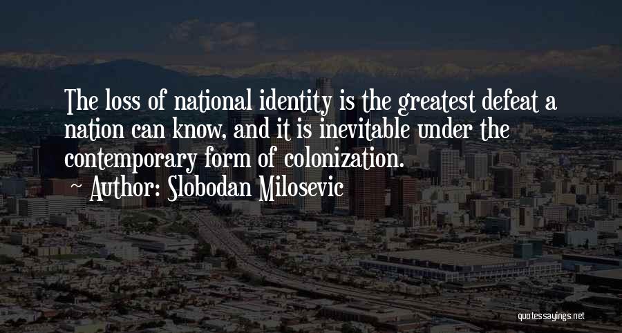 Colonization Quotes By Slobodan Milosevic