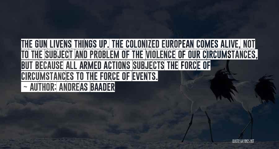 Colonized Quotes By Andreas Baader