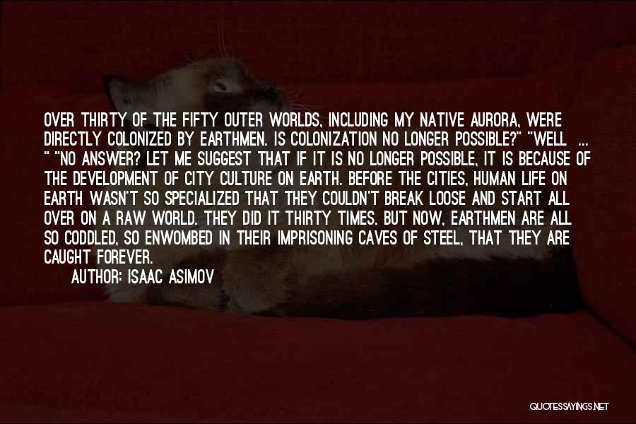 Colonized Quotes By Isaac Asimov
