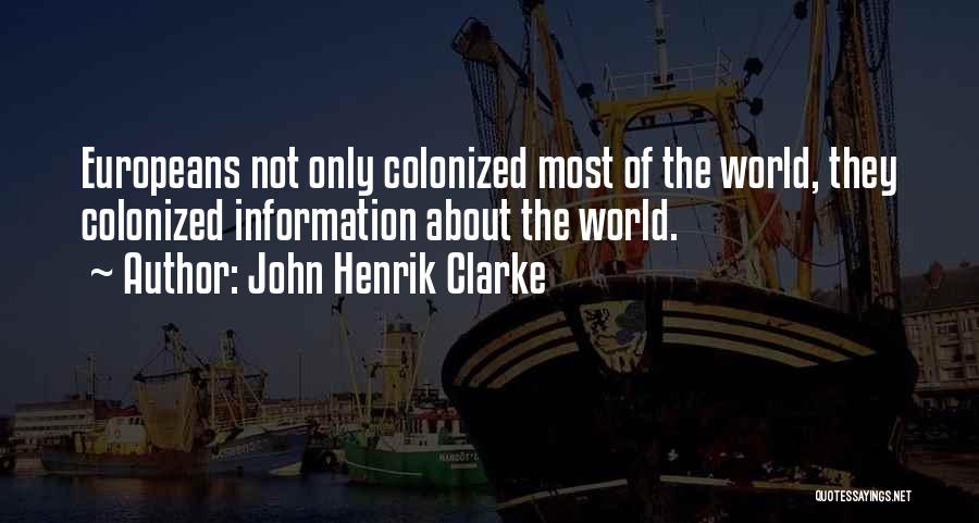 Colonized Quotes By John Henrik Clarke