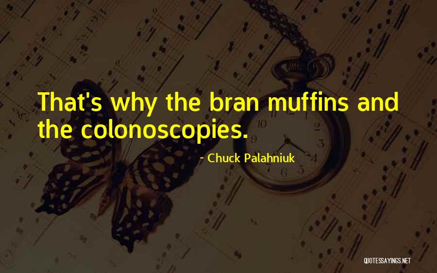 Colonoscopies Quotes By Chuck Palahniuk