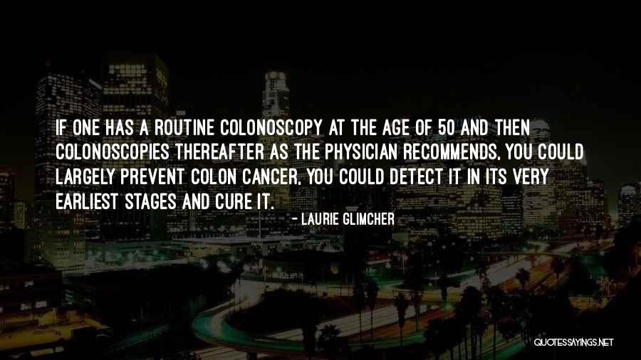 Colonoscopies Quotes By Laurie Glimcher