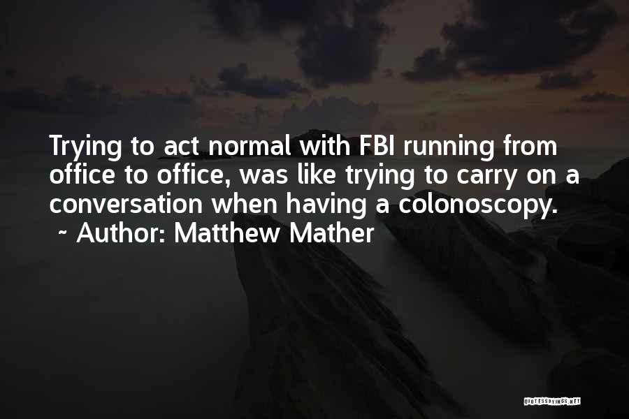 Colonoscopy Humor Quotes By Matthew Mather