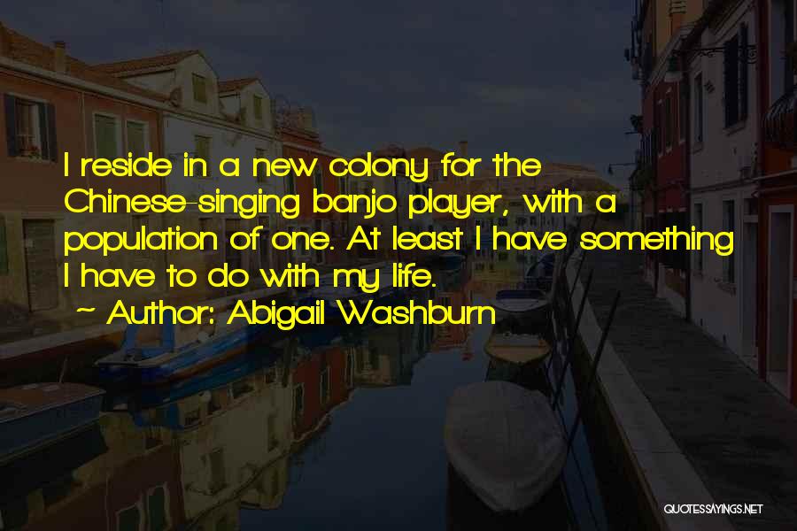 Colony Quotes By Abigail Washburn