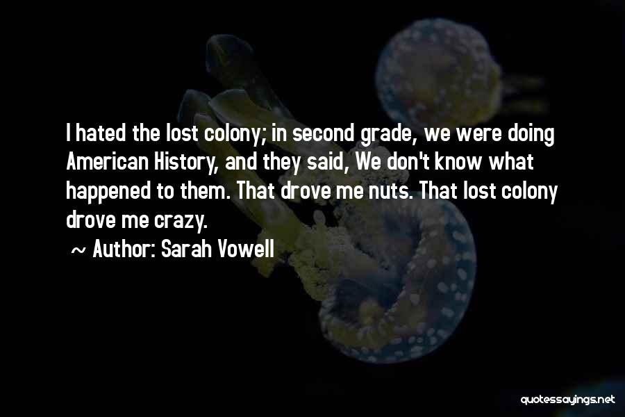 Colony Quotes By Sarah Vowell