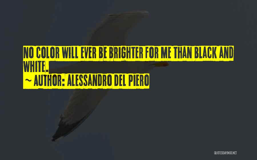 Color And Black And White Quotes By Alessandro Del Piero