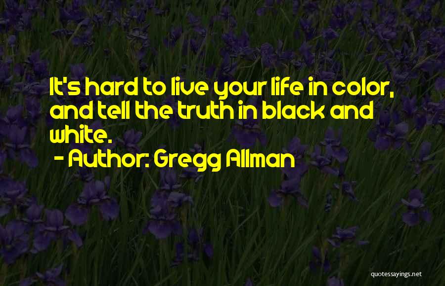 Color And Black And White Quotes By Gregg Allman