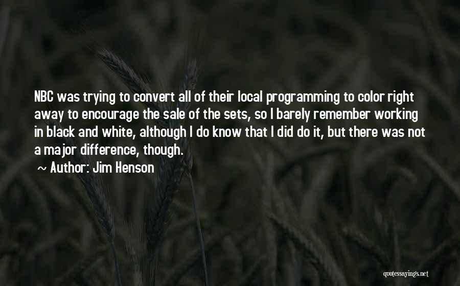 Color And Black And White Quotes By Jim Henson