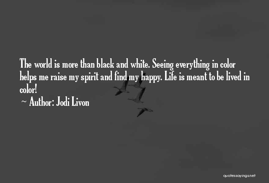 Color And Black And White Quotes By Jodi Livon
